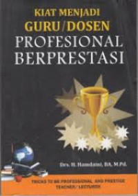Image of Kiat Menjadi Guru/ Dosen Profesional Berprestasi
